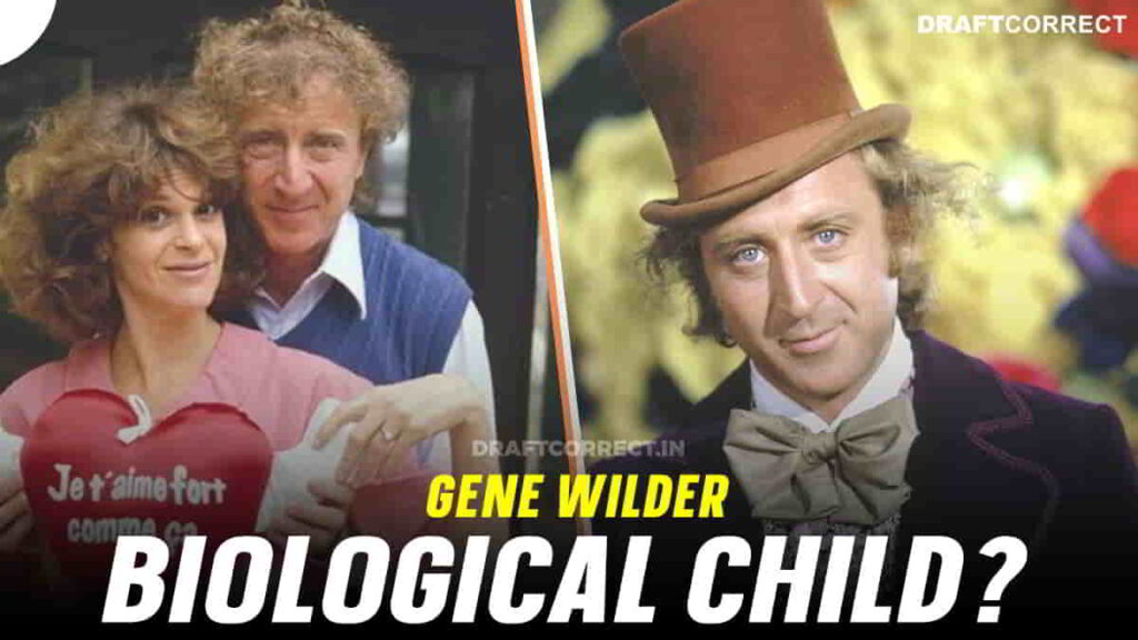 Who is Gene Wilder Grandson? Does he have a Biological Child?