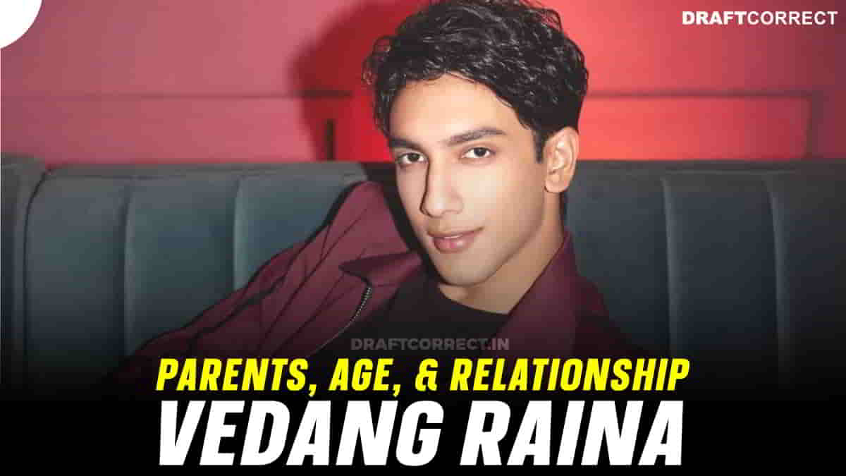 Who Are Vedang Raina Parents? Age, and Relationship